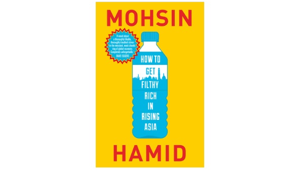 How to get filthy rich in rising asia a novel Book Review How To Get Filthy Rich In Rising Asia By Mohsin Hamid
